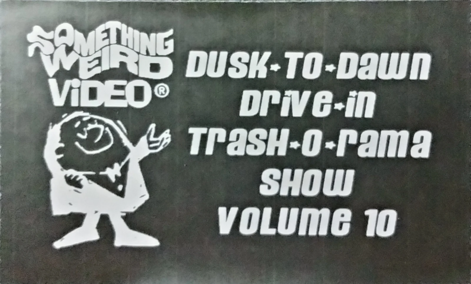 Dusk to Dawn Drive-in Trash-O-Rama Show VHS front label scan