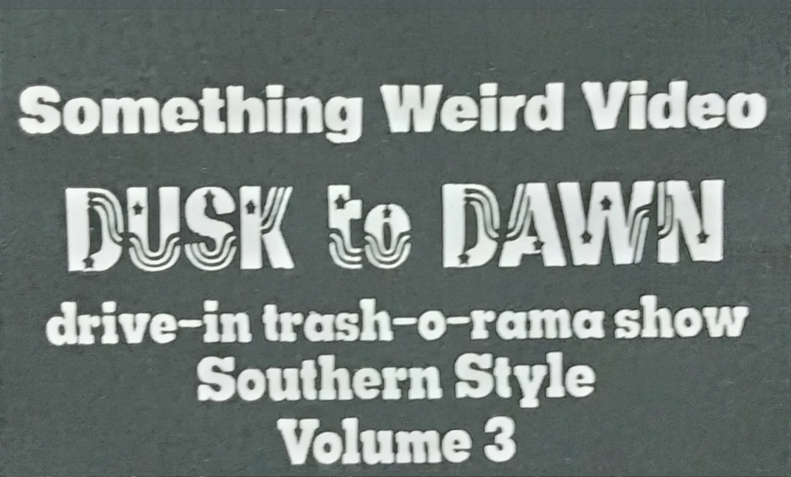 Dusk to Dawn Drive-in Trash-O-Rama Show VHS front label scan