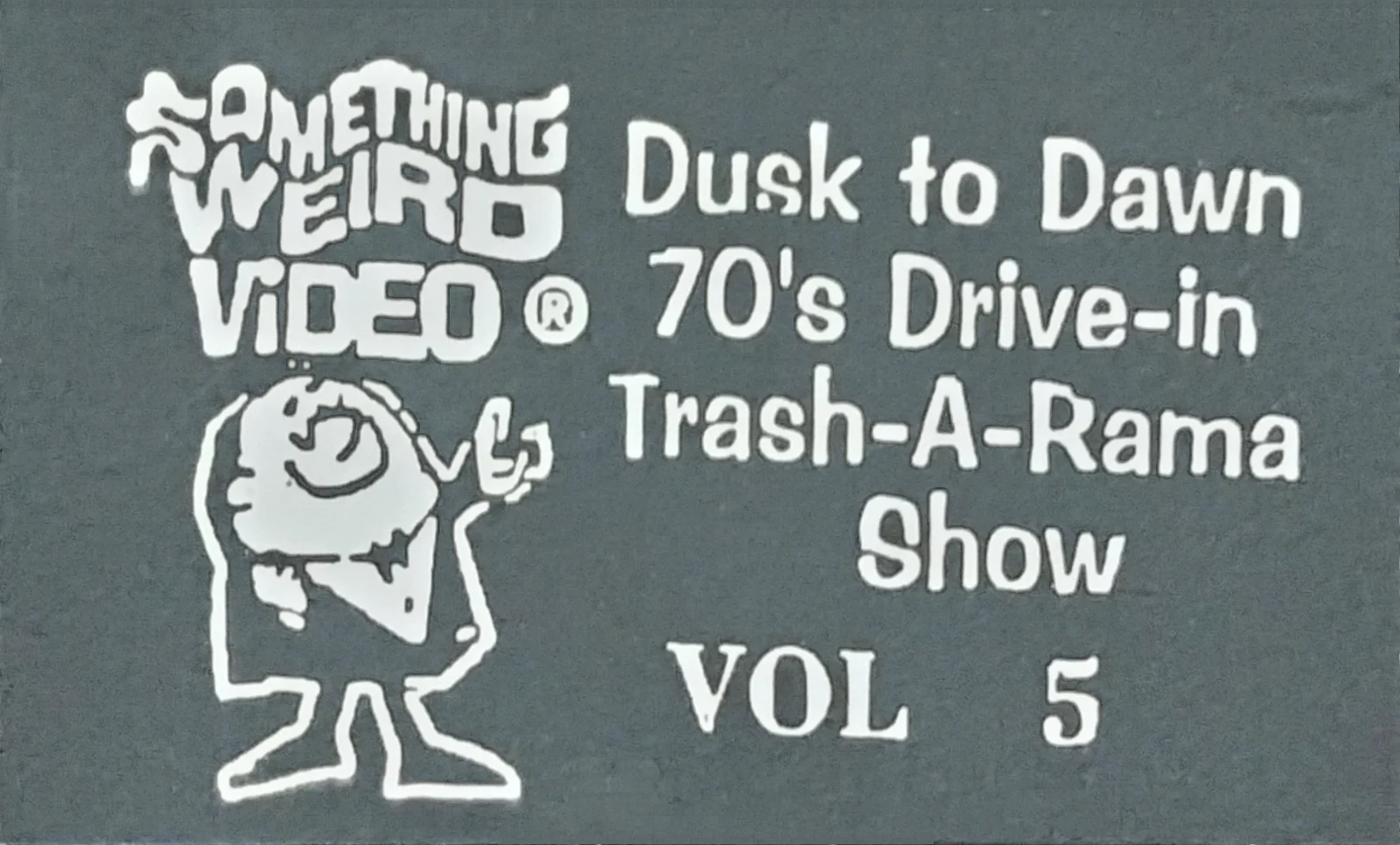 Dusk to Dawn Drive-in Trash-O-Rama Show VHS front label scan