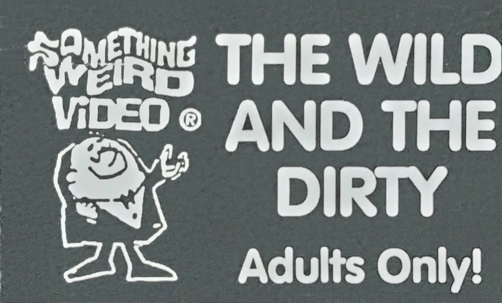 The Wild and The Dirty VHS front label scan