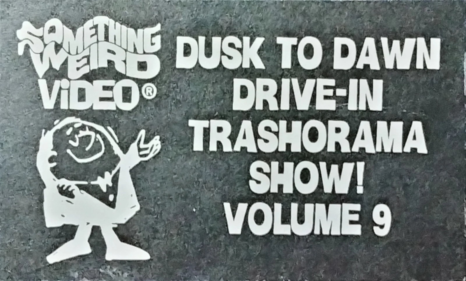 Dusk to Dawn Drive-in Trash-O-Rama Show VHS front label scan