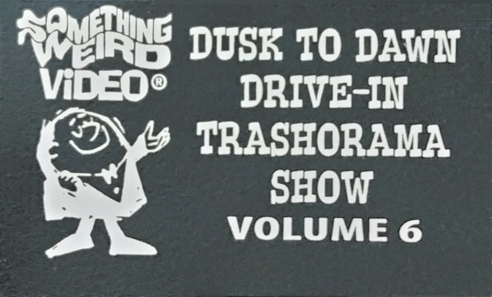 Dusk to Dawn Drive-in Trash-O-Rama Show VHS front label scan